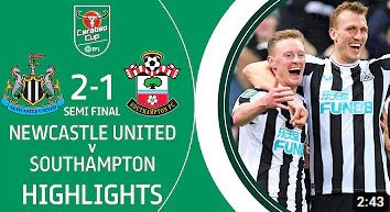 Newcastle United 2 Southampton 1 | Carabao Cup Semi Final Highlights